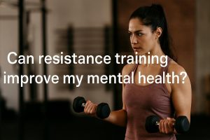Can resistance training improve my mental health?