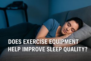 Does exercise equipment help improve sleep quality?