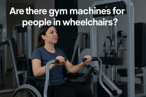 Are there gym machines for people in wheelchairs?