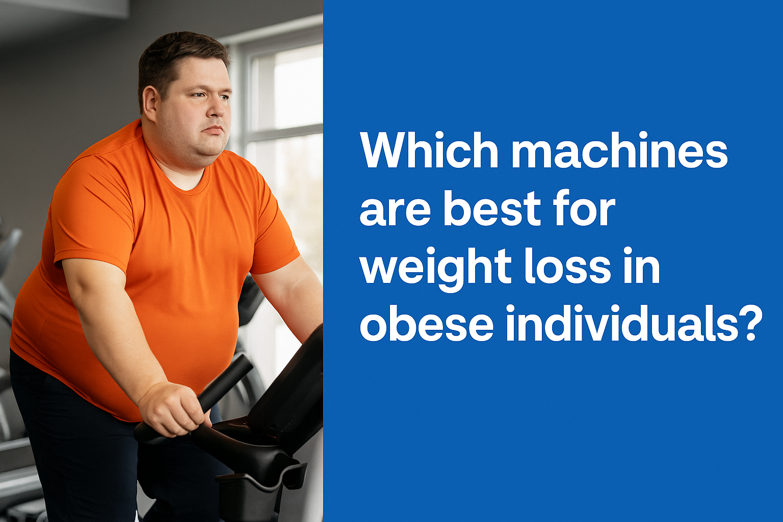 Which machines are best for weight loss in obese individuals?
