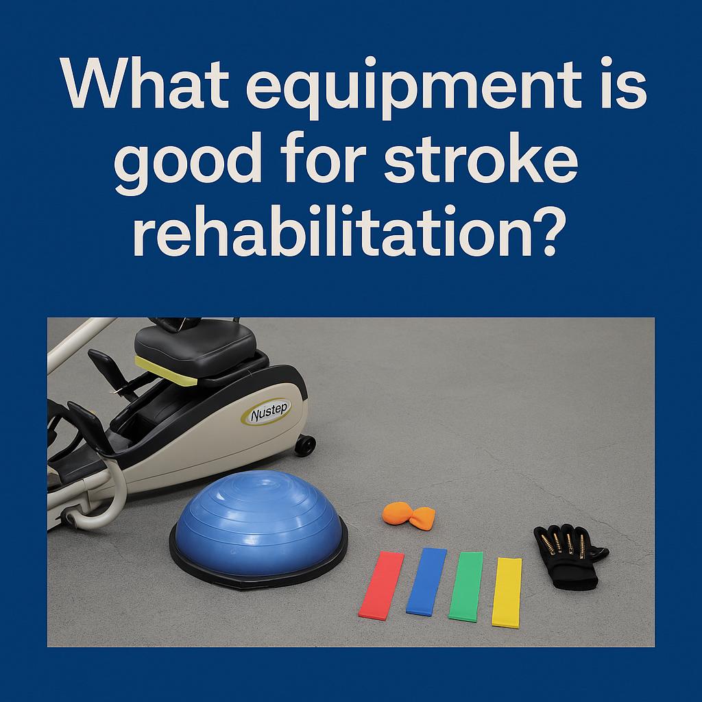 What equipment is good for stroke rehabilitation?
